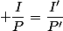 \normalsize \dfrac{I}{P}=\dfrac{I'}{P'}