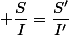 \normalsize \dfrac{S}{I}=\dfrac{S'}{I'}