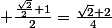 \normalsize \frac{\frac{\sqrt{2}}{2}+1}{2}=\frac{\sqrt{2}+2}{4}