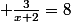 \normalsize \frac{3}{x+2}=8