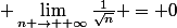 \normalsize \lim_{n \to +\infty}\frac1{\sqrt{n}} = 0