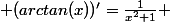 \normalsize {(arctan(x))'=\frac{1}{x^2+1} }