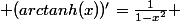 \normalsize {(arctanh(x))'=\frac{1}{1-x^2} }