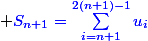 \normalsize {\blue{S_{n+1}=\sum_{i=n+1}^{2(n+1)-1}u_i}}