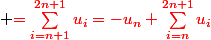 \normalsize {\red{=\sum_{i=n+1}^{2n+1}u_i}=-u_n+\sum_{i=n}^{2n+1}u_i