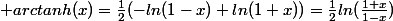 \normalsize {arctanh(x)=\frac{1}{2}(-ln(1-x)+ln(1+x))=\frac{1}{2}ln(\frac{1+x}{1-x}})