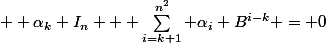 \normalsize  \alpha_k I_n + \sum_{i=k+1}^{n^2} \alpha_i B^{i-k} = 0