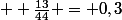 \normalsize  \frac{13}{44} = 0,3