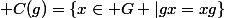 \normalsize C(g)=\{x\in G |gx=xg\}