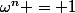 \omega^{n} = 1