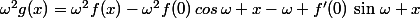 \omega^2g(x)=\omega^2f(x)-\omega^2f(0)\,cos\,\omega x-\omega f'(0)\,\sin\,\omega x
