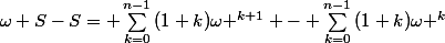 \omega S-S= \sum_{k=0}^{n-1}{(1+k)\omega ^{k+1}} - \sum_{k=0}^{n-1}{(1+k)\omega ^{k}}