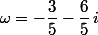 \omega=-\dfrac{3}{5}-\dfrac{6}{5}\,i