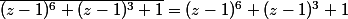 \overline{(z-1)^{6}+(z-1)^{3}+1}=(z-1)^{6}+(z-1)^{3}+1