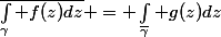 \overline{\displaystyle\int_\gamma f(z)dz} = \displaystyle\int_{\bar{\gamma}} g(z)dz