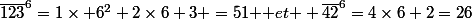 \overline{123}^6=1\times 6^2+2\times6+3 =51\text { et } \overline{42}^6=4\times6+2=26