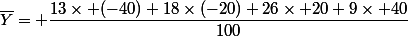 \overline{Y}= \dfrac{13\times (-40)+18\times(-20)+26\times 20+9\times 40}{100}