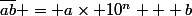 \overline{ab} = a\times 10^{n} + b