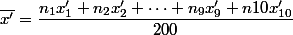 \overline{x'}=\dfrac{n_1x'_1+n_2x'_2+\dots+n_9x'_9+n{10}x'_{10}}{200}