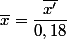 \overline{x}=\dfrac{\overline{x'}}{0,18}