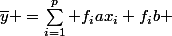 \overline{y} =\sum\limits_{i=1}^p f_{i}ax_{i}+f_{i}b 