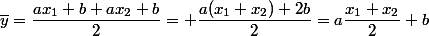 \overline{y}=\dfrac{ax_1+b+ax_2+b}{2}= \dfrac{a(x_1+x_2)+2b}{2}=a\dfrac{x_1+x_2}{2}+b