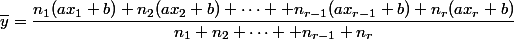 \overline{y}=\dfrac{n_1(ax_1+b)+n_2(ax_2+b)+\dots +n_{r-1}(ax_{r-1}+b)+n_r(ax_r+b)}{n_1+n_2+\dots +n_{r-1}+n_r}