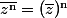\overline{z^{\mathrm{n}}}=(\bar{z})^{\mathrm{n}}