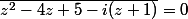 \overline{z^2-4z+5-i(z+1)}=0