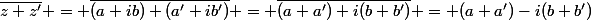\overline{z+z'} = \overline{(a+ib)+(a'+ib')} = \overline{(a+a')+i(b+b')} = (a+a')-i(b+b')