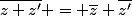 \overline{z+z'} = \overline{z}+\overline{z'}