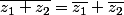 \overline{z_1+z_2}=\overline{z_1}+\overline{z_2}