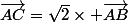 \overrightarrow{AC}=\sqrt{2}\times \overrightarrow{AB}