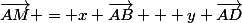 \overrightarrow{AM} = x \overrightarrow{AB} + y \overrightarrow{AD}