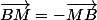 \overrightarrow{BM}=-\overrightarrow{MB}