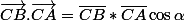 \overrightarrow{CB}.\overrightarrow{CA}=\overline{CB}*\overline{CA}\cos\alpha