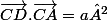 \overrightarrow{CD}.\overrightarrow{CA}=a²