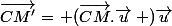 \overrightarrow{CM'}=\left (\overrightarrow{CM}.\overrightarrow{u}\right )\overrightarrow{u}