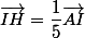 \overrightarrow{IH}=\dfrac{1}{5}\overrightarrow{AI}