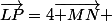 \overrightarrow{LP}=4\overrightarrow{ MN} 