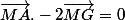 \overrightarrow{MA}.-2\overrightarrow{MG}=0