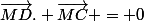 \overrightarrow{MD}. \overrightarrow{MC} = 0