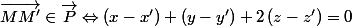 \overrightarrow{MM'}\in\overrightarrow{P}\Leftrightarrow(x-x')+(y-y')+2\,(z-z')=0