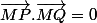 \overrightarrow{MP}.\overrightarrow{MQ}=0