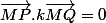 \overrightarrow{MP}.k\overrightarrow{MQ}=0