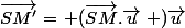\overrightarrow{SM'}=\left (\overrightarrow{SM}.\overrightarrow{u}\right )\overrightarrow{u}