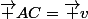 \overrightarrow {AC}=\overrightarrow {v}