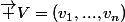 \overrightarrow {V}=(v_1,...,v_n)