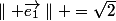 \parallel \vec{e_1}\parallel =\sqrt{2}