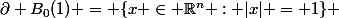 \partial B_0(1) = \{x \in \mathbb{R}^n : |x| = 1\} 